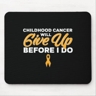 Childhood Cancer Will Give Up Survivor Mouse Pad
