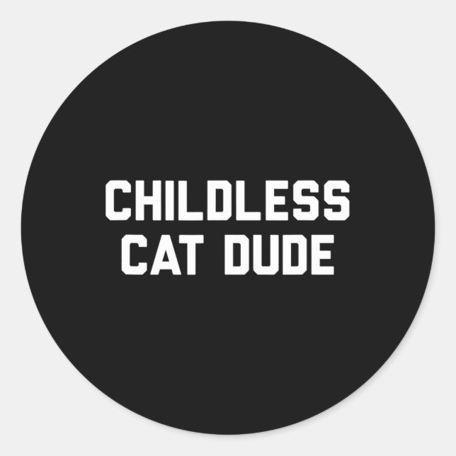 Childless Cat Dudes  Classic Round Sticker (Front)
