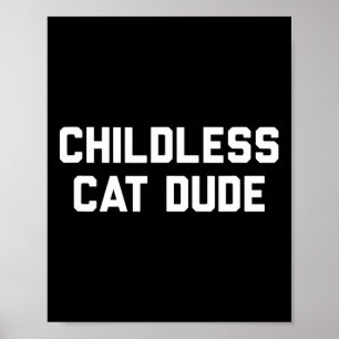 Childless Cat Dudes Poster