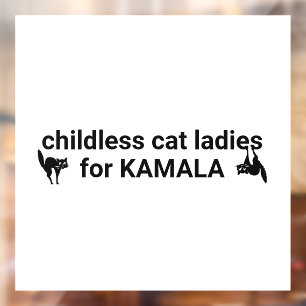 Childless cat ladies for Kamala funny black white Window Cling