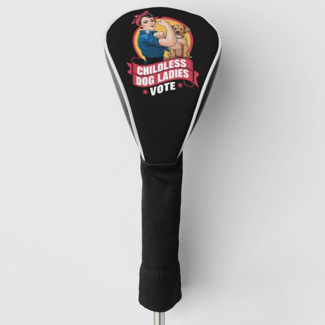 Childless Cat Ladies Vote Dog The Riveter Dog  Golf Head Cover (Front)