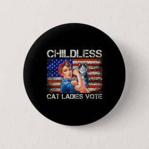 Childless Cat Ladies Vote Rosie The Riveter Electi 2 Inch Round Button