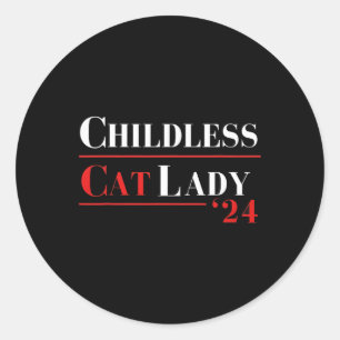 Childless Cat Lady 24 Shirt Kamala Harris Presiden Classic Round Sticker