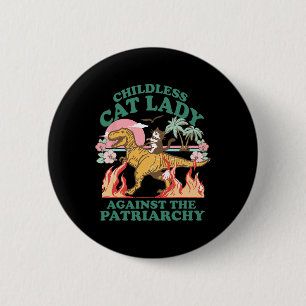 Childless Cat Lady Against The Patriarchy Cat Ridi 2 Inch Round Button