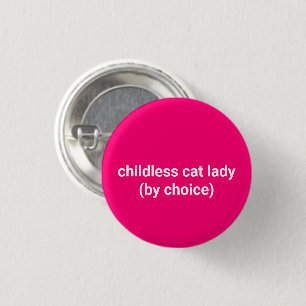 Childless cat lady by choice funny hot pink 1 inch round button