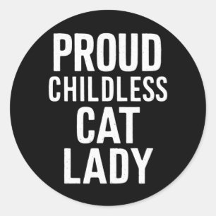 Childless Cat Lady for Cat Mom Women Cat Lady Classic Round Sticker