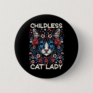 Childless Cat Lady Funny Cat Lover 4 2 Inch Round Button
