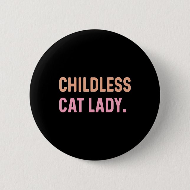 Childless Cat Lady - Funny Cute  2 Inch Round Button (Front)