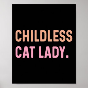 Childless Cat Lady - Funny Cute Poster