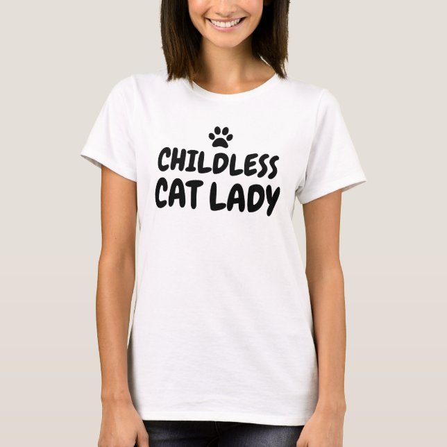 Childless Cat Lady  T-Shirt (Front)