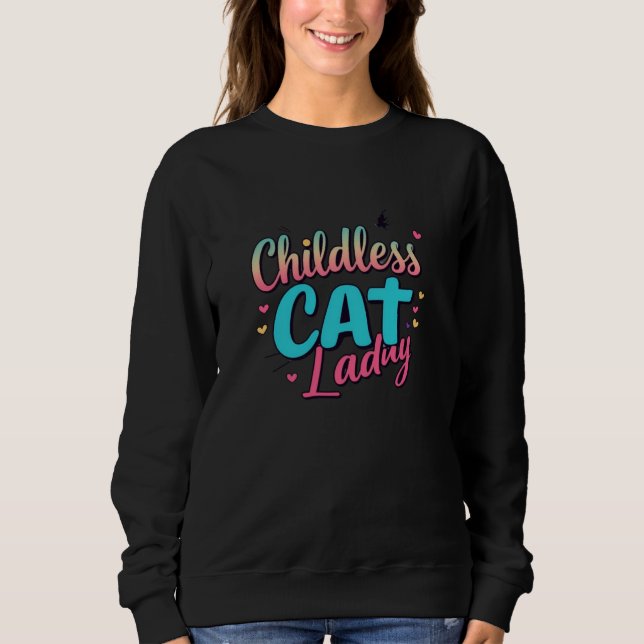 Childless Cat Lady" Women's Sweatshirt  (Front)