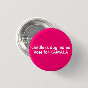 Childless dog ladies vote for Kamala funny pink 1 Inch Round Button