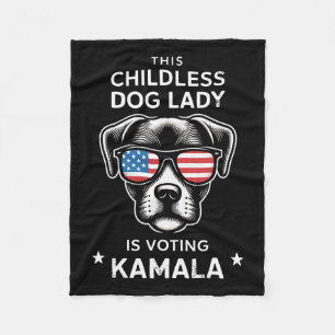 Childless Dog Lady Is Voting Kamala Harris 2024  Fleece Blanket