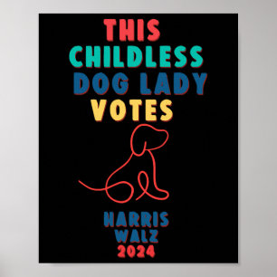 Childless Dog Lady Votes Kamala - Harris Walz 1  Poster