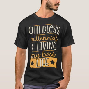 Childless Millennial And Living My Best Life T-Shirt