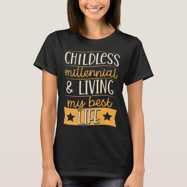 Childless Millennial And Living My Best Life T-Shirt (Front)