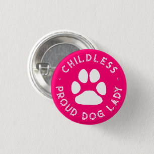 Childless Proud Dog Lady funny cute dog paw pink 1 Inch Round Button