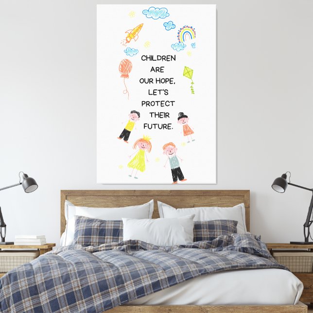Children are Our Hope, Let's Protect Their Future Canvas Print (Insitu(Bedroom))