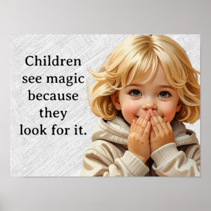 Children See Magic.. because they look for it Poster