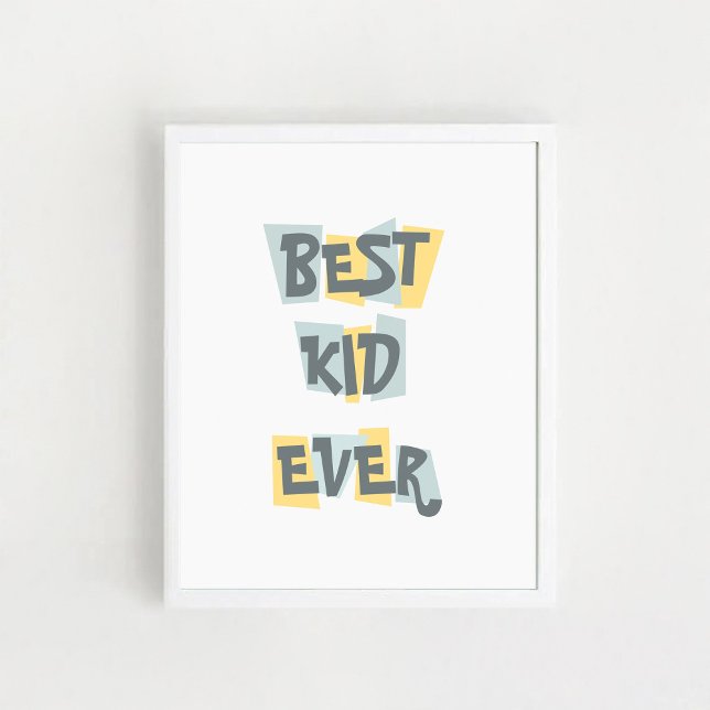 Children's Poster with a quote  "Best kid ever" (Creator Uploaded)