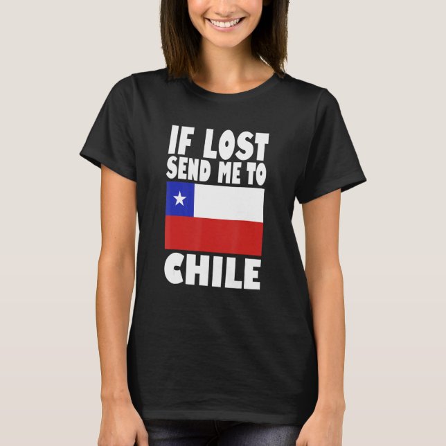 Chile Flag Design  If lost send me to Chile T-Shirt (Front)