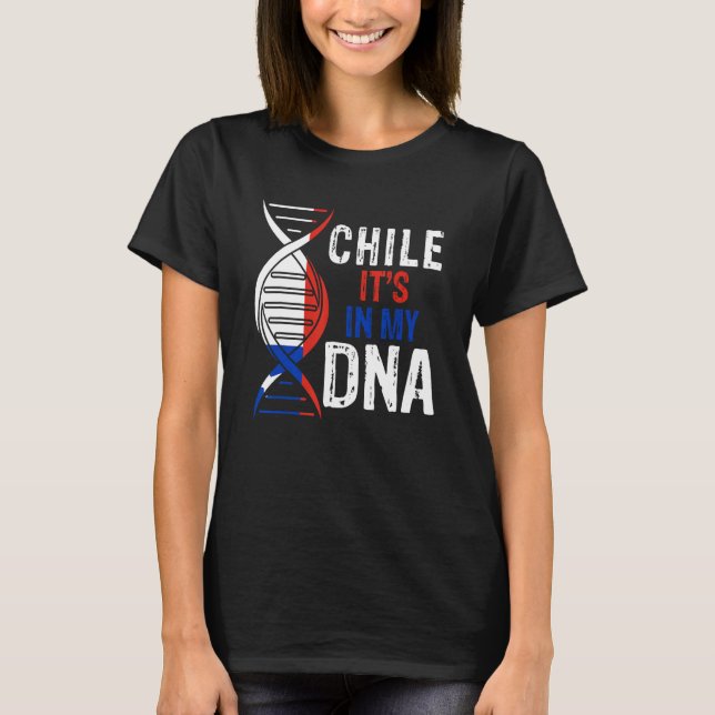 Chile It's In My DNA Proud Chilean Chile Flag T-Shirt (Front)
