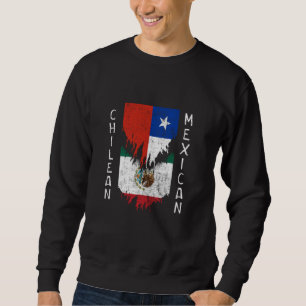 Chilean Mexican Flags Ripped Torn Chile Mexico Sweatshirt