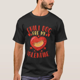 Chili Dog Are My Valentine Love Heart Food Lover L T-Shirt