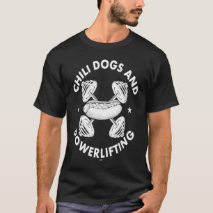 Chili Dogs and Powerlifting workout gym T-Shirt