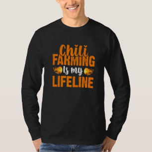 Chili Farming Is My Lifeline Chili Farming T-Shirt