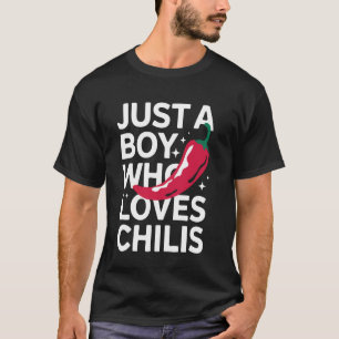 Chili Just A Boy Who Loves Chilis T-Shirt