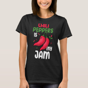 Chili Peppers Is My Jam Red Hot Spicy Pepper Eat M T-Shirt