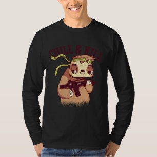 Chill And Kill With A Sloth Bear And A Gun T-Shirt