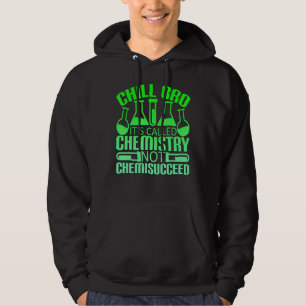 Chill Bro Chemistry Not Chemisucceed Hoodie