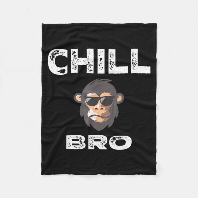 Chill Bro - Funny Monkey With Cool Slogan Gift  Fleece Blanket (Front)