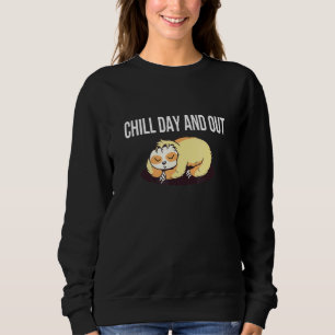 Chill Day And Out Sloth Rest Day Sloth Day Off Laz Sweatshirt