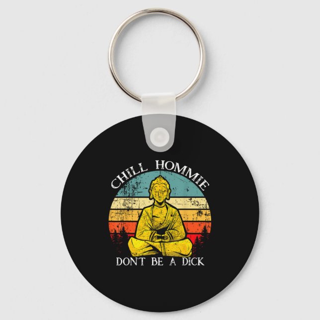 Chill Hommie Don't Be A Sarcasm Buddha Quotes Shir Keychain (Front)