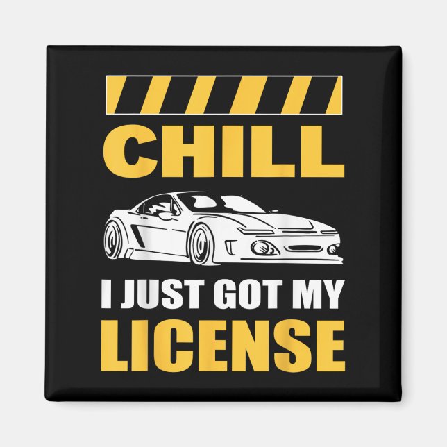 Chill I Just Got My License New Driver First Time  Magnet (Front)