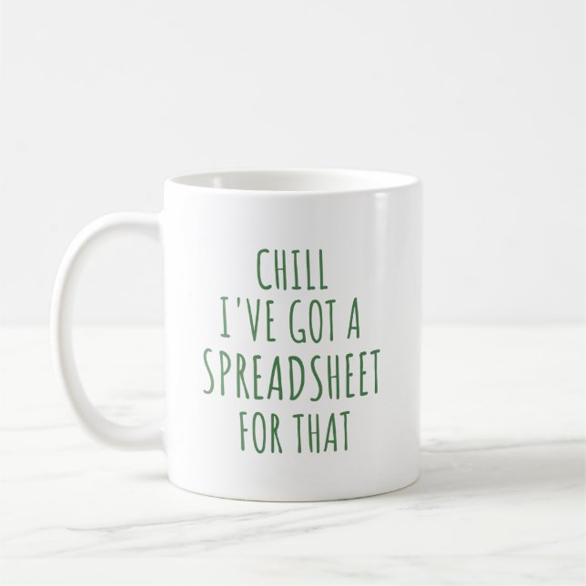 Chill I've Got A Spreadsheet For That Mug (Left)