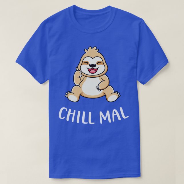 Chill Mal lustiges Faultier Niedlicher Sloth Fun T-Shirt (Design Front)