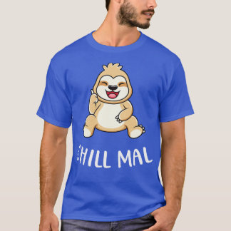 Chill Mal lustiges Faultier Niedlicher Sloth Fun T-Shirt