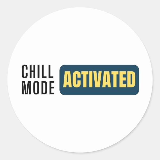 "Chill mode activated" text based design  Classic Round Sticker (Front)