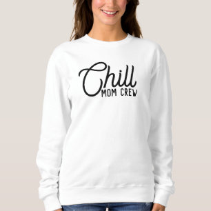Chill Mom Crew Modern Script Mother's Day Sweatshirt