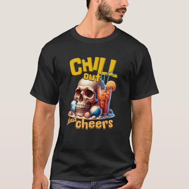 Chill Out and Cheers T-Shirt (Front)