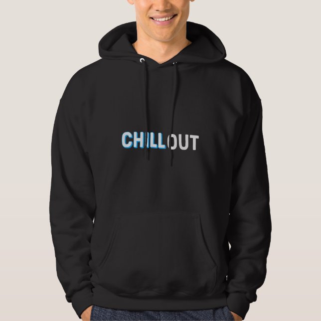 Chill Out Hoodie (Front)