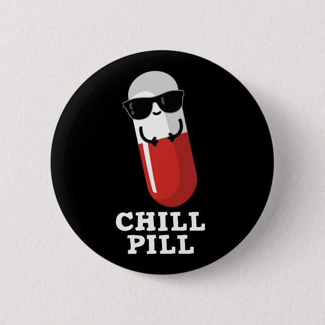 Chill Pill Cool Medicine Pun Dark BG 2 Inch Round Button (Front)