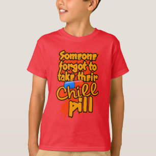 Chill Pill shirt - choose style & colour