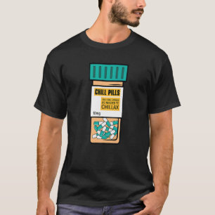 Chill Pills Medical Relax Nursing Medicine Nurse T-Shirt