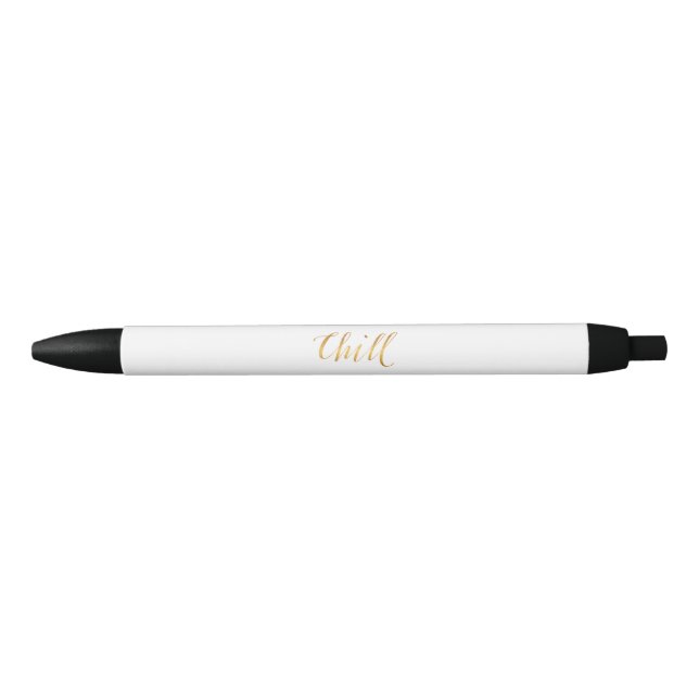 Chill Quote Faux Gold Foil Quotes Sparkly Funny Black Ink Pen (Front)