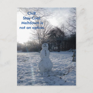 Chill Snowman Meltdown is not an option Postcard